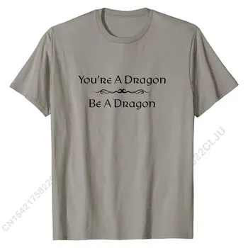 Jūs esate Dragon Būti Dragon Marškinėliai Normalus T Marškinėliai Vyrams Šukuotinės Medvilnės Marškinėliai Juokinga Vyraujančių